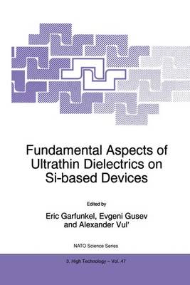 Fundamental Aspects of Ultrathin Dielectrics on Si-based Devices - Nato Science Partnership Subseries: 3 47 (Hardback)