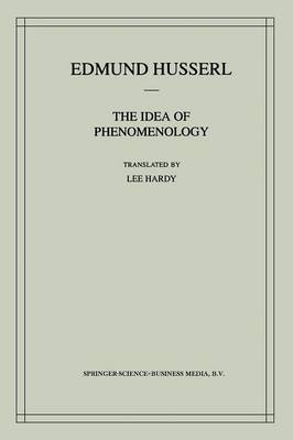 The Idea of Phenomenology: A Translation of Die Idee der Phanomenologie Husserliana II (Paperback)