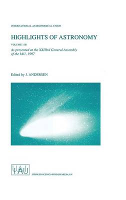 Highlights of Astronomy Volume 11B: As Presented at the XXIIIrd General Assembly of the IAU, 1997 - International Astronomical Union Highlights 11B (Hardback)