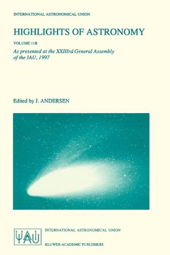 Highlights of Astronomy Volume 11B: As Presented at the XXIIIrd General Assembly of the IAU, 1997 - International Astronomical Union Highlights 11B (Paperback)