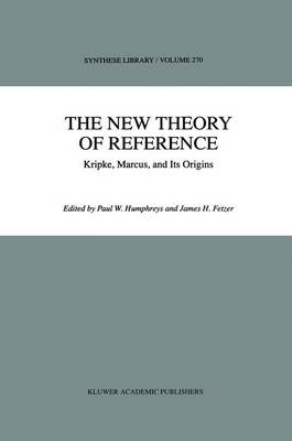 The New Theory of Reference: Kripke, Marcus, and Its Origins - Synthese Library 270 (Paperback)