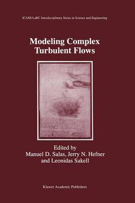 Modeling Complex Turbulent Flows - ICASE LaRC Interdisciplinary Series in Science and Engineering 7 (Hardback)