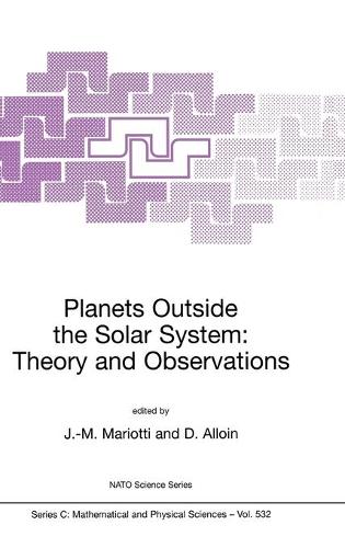 Planets Outside the Solar System: Theory and Observations - NATO Science Series C 532 (Hardback)