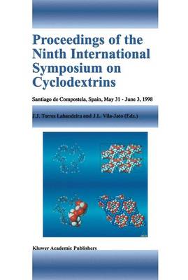 Proceedings of the Ninth International Symposium on Cyclodextrins: Santiago de Compostela, Spain, May 31-June 3, 1998 (Hardback)
