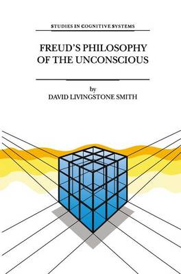 Freud's Philosophy of the Unconscious - Studies in Cognitive Systems 23 (Hardback)