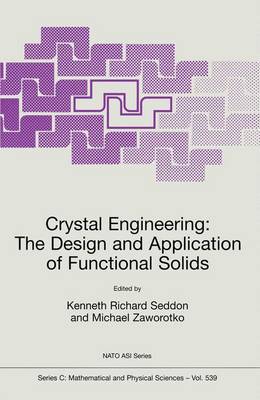Crystal Engineering The Design and Application of Functional Solids - NATO Science Series C 539 (Hardback)
