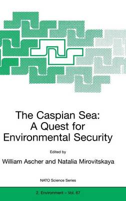 The Caspian Sea: A Quest for Environmental Security - Nato Science Partnership Subseries: 2 67 (Hardback)