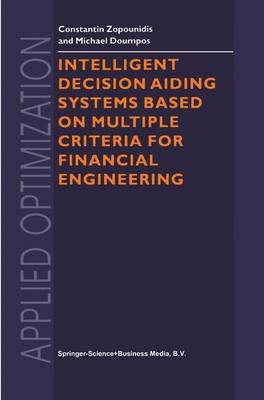 Intelligent Decision Aiding Systems Based on Multiple Criteria for Financial Engineering - Applied Optimization 38 (Hardback)