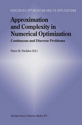 Approximation and Complexity in Numerical Optimization: Continuous and Discrete Problems - Nonconvex Optimization and Its Applications 42 (Hardback)