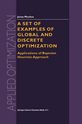 A Set of Examples of Global and Discrete Optimization: Applications of Bayesian Heuristic Approach - Applied Optimization 41 (Hardback)