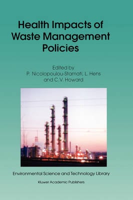 Health Impacts of Waste Management Policies: Proceedings of the Seminar `Health Impacts of Wate Management Policies' Hippocrates Foundation, Kos, Greece, 12-14 November 1998 - Environmental Science and Technology Library 16 (Hardback)