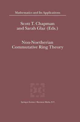 Non-Noetherian Commutative Ring Theory - Mathematics and Its Applications 520 (Hardback)