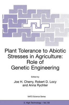 Plant Tolerance to Abiotic Stresses in Agriculture: Plant Tolerance to Abiotic Stresses in Agriculture: Role of Genetic Engineering Proceedings of the NATO Advanced Research Workshop, Mragowa, Poland, 13-18 June, 1999 - Nato Science Partnership Subseries: 3 83 (Paperback)