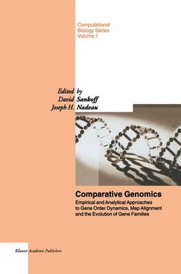 Comparative Genomics: Empirical and Analytical Approaches to Gene Order Dynamics, Map Alignment and the Evolution of Gene Families - Computational Biology 1 (Paperback)