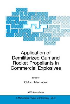 Application of Demilitarized Gun and Rocket Propellants in Commercial Explosives - NATO Science Series II 3 (Paperback)