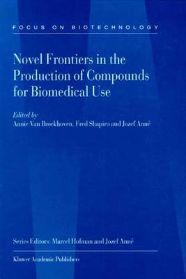 Novel Frontiers in the Production of Compounds for Biomedical Use - Focus on Biotechnology 1 (Hardback)