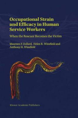 Occupational Strain and Efficacy in Human Service Workers: When the Rescuer Becomes the Victim (Hardback)