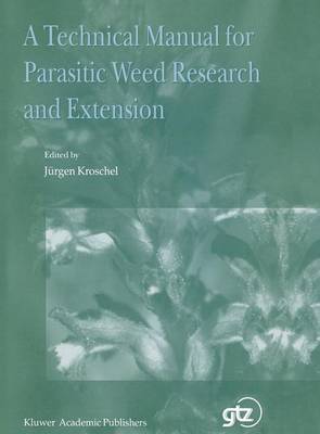 A Technical Manual for Parasitic Weed Research and Extension (Hardback)