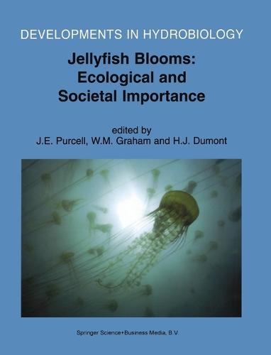 Jellyfish Blooms: Ecological and Societal Importance - Proceedings of the International Conference on Jellyfish Blooms, Held in Gulf Shores, Alabama, 12-14 January 2000 - Developments in Hydrobiology v. 155 (Hardback)