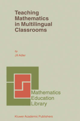 Teaching Mathematics in Multilingual Classrooms - Mathematics Education Library 26 (Paperback)