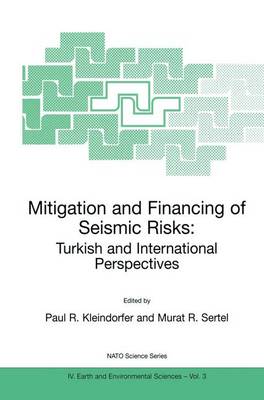 Mitigation and Financing of Seismic Risks: Turkish and International Perspectives - NATO Science Series IV 3 (Hardback)