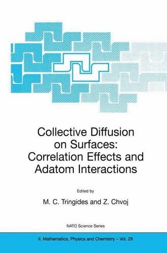 Collective Diffusion on Surfaces: Correlation Effects and Adatom Interactions: Proceedings of the NATO Advanced Research Workshop on Collective Diffusion on Surfaces: Correlation Effects and Adatom Interactions Prague, Czech Republic 2-6 October 2000 - NATO Science Series II 29 (Paperback)