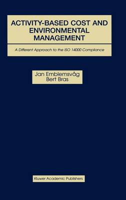 Activity-Based Cost and Environmental Management: A Different Approach to ISO 14000 Compliance (Hardback)