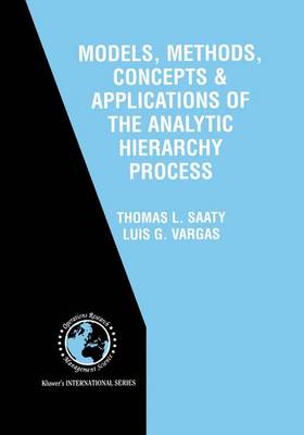 Models, Methods, Concepts and Applications of the Analytic Hierarchy Process - International Series in Operations Research & Management Science v. 34 (Hardback)