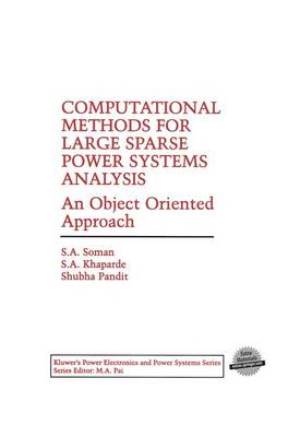 Computational Methods for Large Sparse Power Systems Analysis: An Object Oriented Approach - Power Electronics and Power Systems No.651 (Hardback)