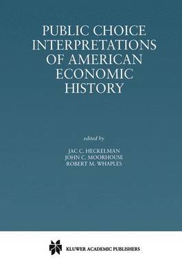 Public Choice Interpretations of American Economic History (Hardback)