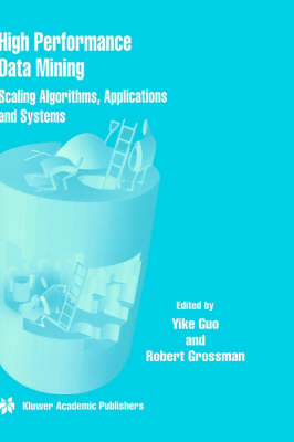 High Performance Data Mining: Scaling Algorithms, Applications and Systems (Hardback)
