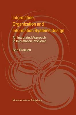 Information, Organization and Information Systems Design: An Integrated Approach to Information Problems (Hardback)