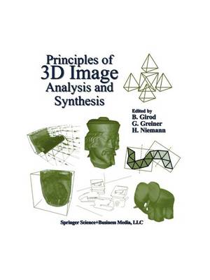 Principles of 3D Image Analysis and Synthesis - The Springer International Series in Engineering and Computer Science 556 (Hardback)