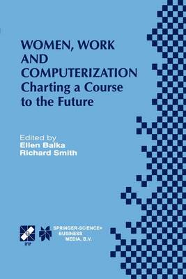 Women, Work and Computerization: Charting a Course to the Future - IFIP Advances in Information and Communication Technology 44 (Hardback)