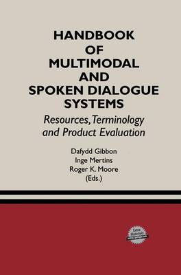 Handbook of Multimodal and Spoken Dialogue Systems: Resources, Terminology and Product Evaluation - The Springer International Series in Engineering and Computer Science 565 (Hardback)
