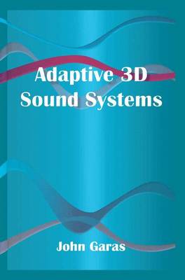 Adaptive 3D Sound Systems - The Springer International Series in Engineering and Computer Science 566 (Hardback)
