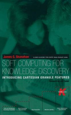Soft Computing for Knowledge Discovery: Introducing Cartesian Granule Features - The Springer International Series in Engineering and Computer Science 570 (Hardback)