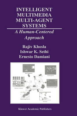 Intelligent Multimedia Multi-Agent Systems: A Human-Centered Approach - The Springer International Series in Engineering and Computer Science 582 (Hardback)