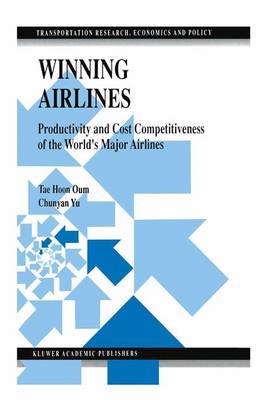 Winning Airlines: Productivity and Cost Competitiveness of the World's Major Airlines - Transportation Research, Economics and Policy (Hardback)