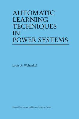 Automatic Learning Techniques in Power Systems - Power Electronics and Power Systems (Hardback)