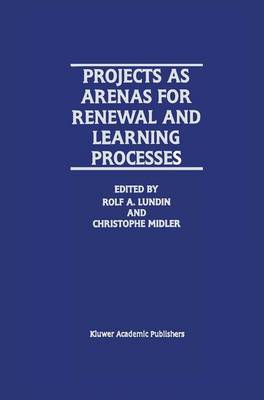 Projects as Arenas for Renewal and Learning Processes (Hardback)