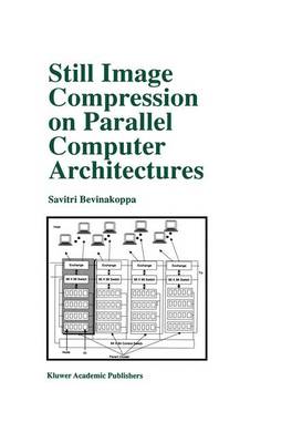 Still Image Compression on Parallel Computer Architectures - The Springer International Series in Engineering and Computer Science 475 (Hardback)