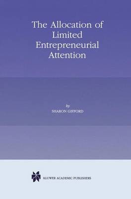 The Allocation of Limited Entrepreneurial Attention (Hardback)