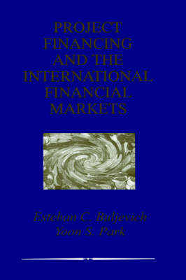 Project Financing and the International Financial Markets (Hardback)