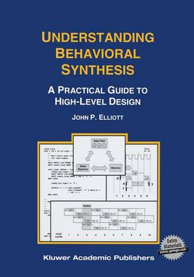Understanding Behavioral Synthesis: A Practical Guide to High-Level Design (Hardback)