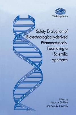 Safety Evaluation of Biotechnologically-derived Pharmaceuticals: Facilitating a Scientific Approach - Centre for Medicines Research Workshop (Hardback)