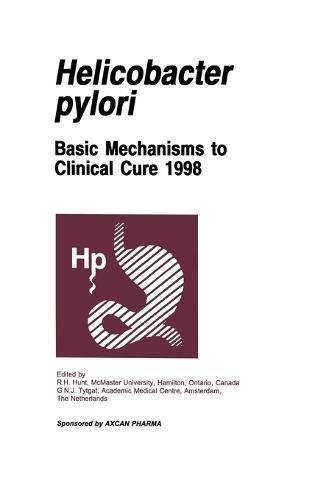 Helicobacter Pylori 1998: Basic Mechanisms to Clinical Cure (Hardback)