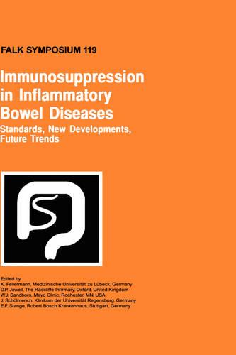 Immunosuppression in Inflammatory Bowel Diseases: Standards, New Developments, Future Trends - Falk Symposium 119 (Hardback)