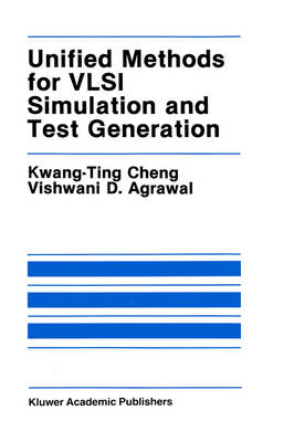 Unified Methods for VLSI Simulation and Test Generation - The Springer International Series in Engineering and Computer Science 73 (Hardback)