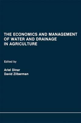 The Economics and Management of Water and Drainage in Agriculture (Hardback)